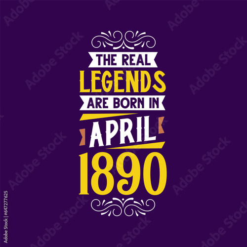 The real legend are born in April 1890. Born in April 1890 Retro Vintage Birthday
