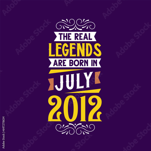The real legend are born in July 2012. Born in July 2012 Retro Vintage Birthday