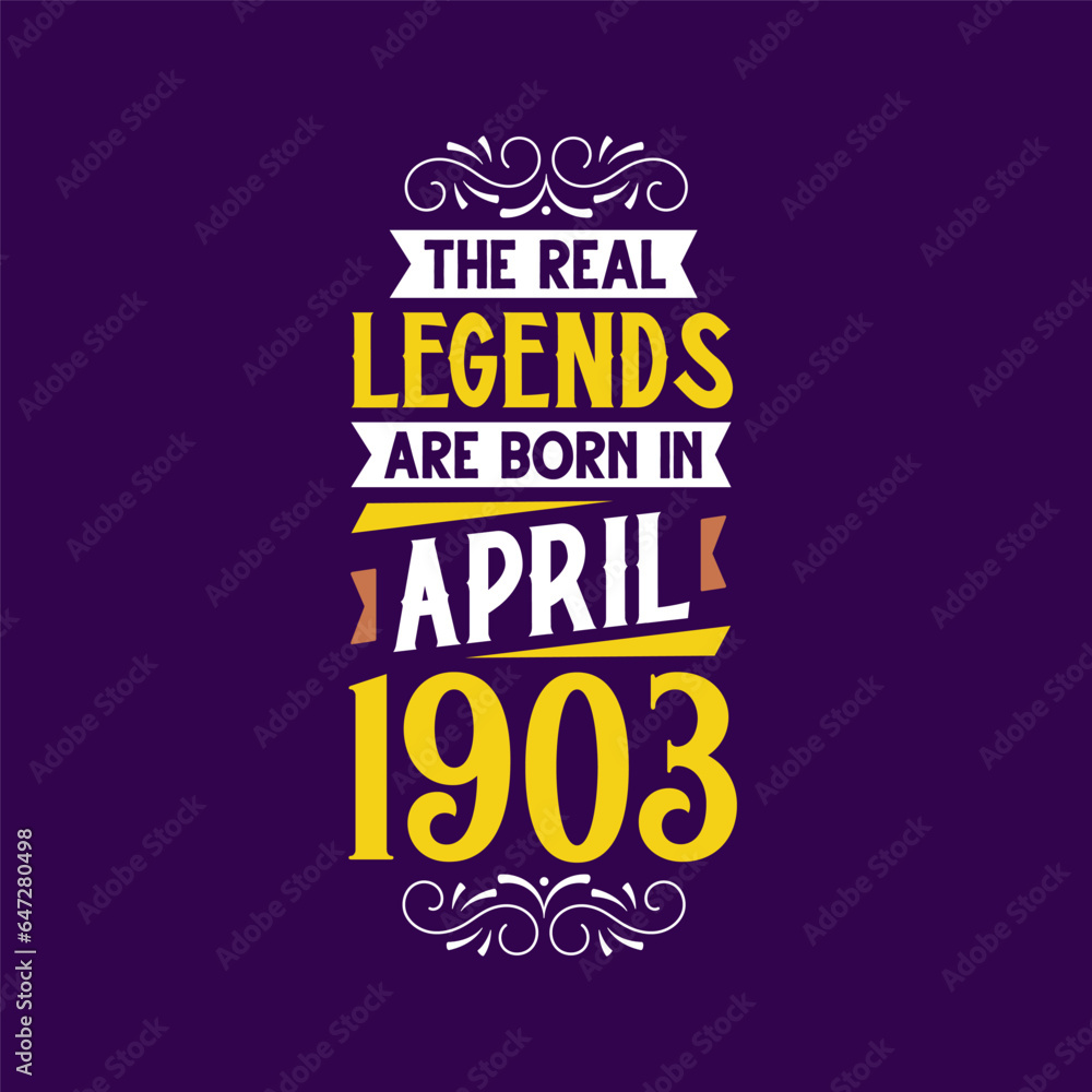 The real legend are born in April 1903. Born in April 1903 Retro Vintage Birthday