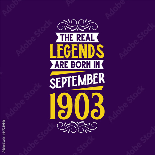 The real legend are born in September 1903. Born in September 1903 Retro Vintage Birthday
