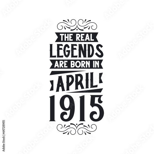 Born in April 1915 Retro Vintage Birthday, real legend are born in April 1915