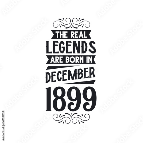 Born in December 1899 Retro Vintage Birthday, real legend are born in December 1899