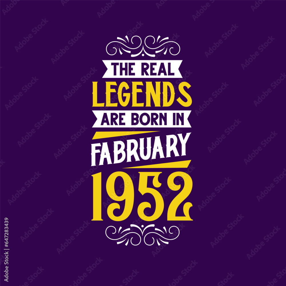 The real legend are born in February 1952. Born in February 1952 Retro Vintage Birthday