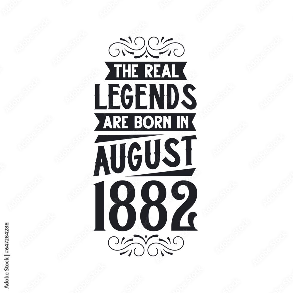 Born in August 1882 Retro Vintage Birthday, real legend are born in August 1882