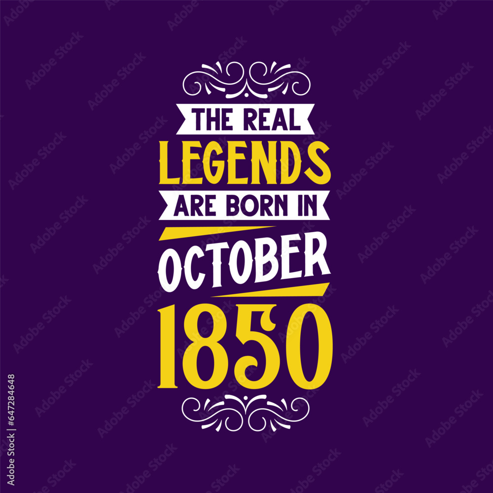 The real legend are born in October 1850. Born in October 1850 Retro Vintage Birthday