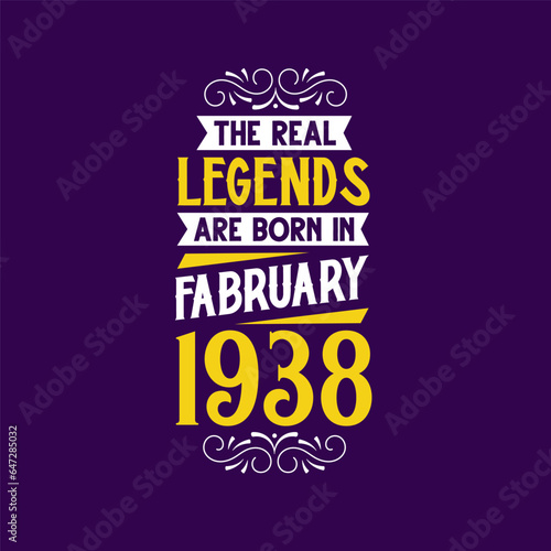 The real legend are born in February 1938. Born in February 1938 Retro Vintage Birthday