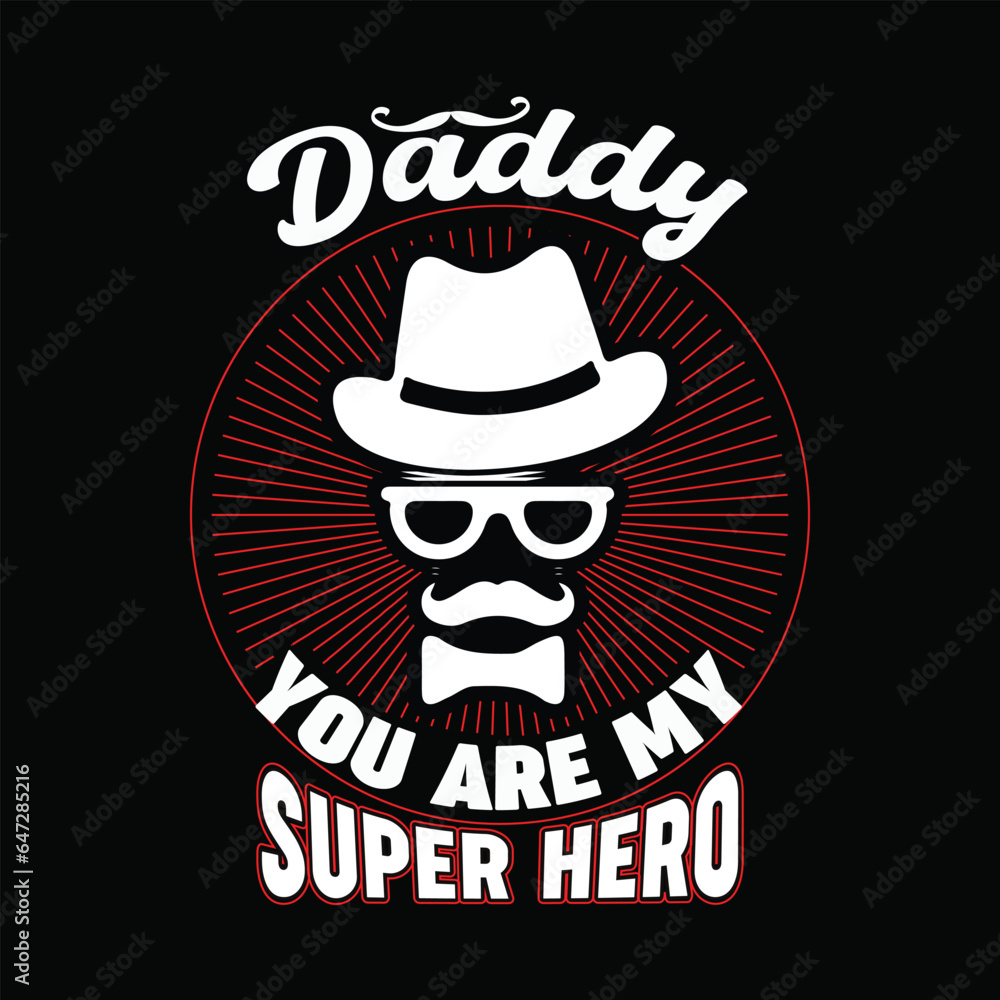 DADDY YOU ARE MY SUPPER HERO, Creative Fathers day t-shirt design.