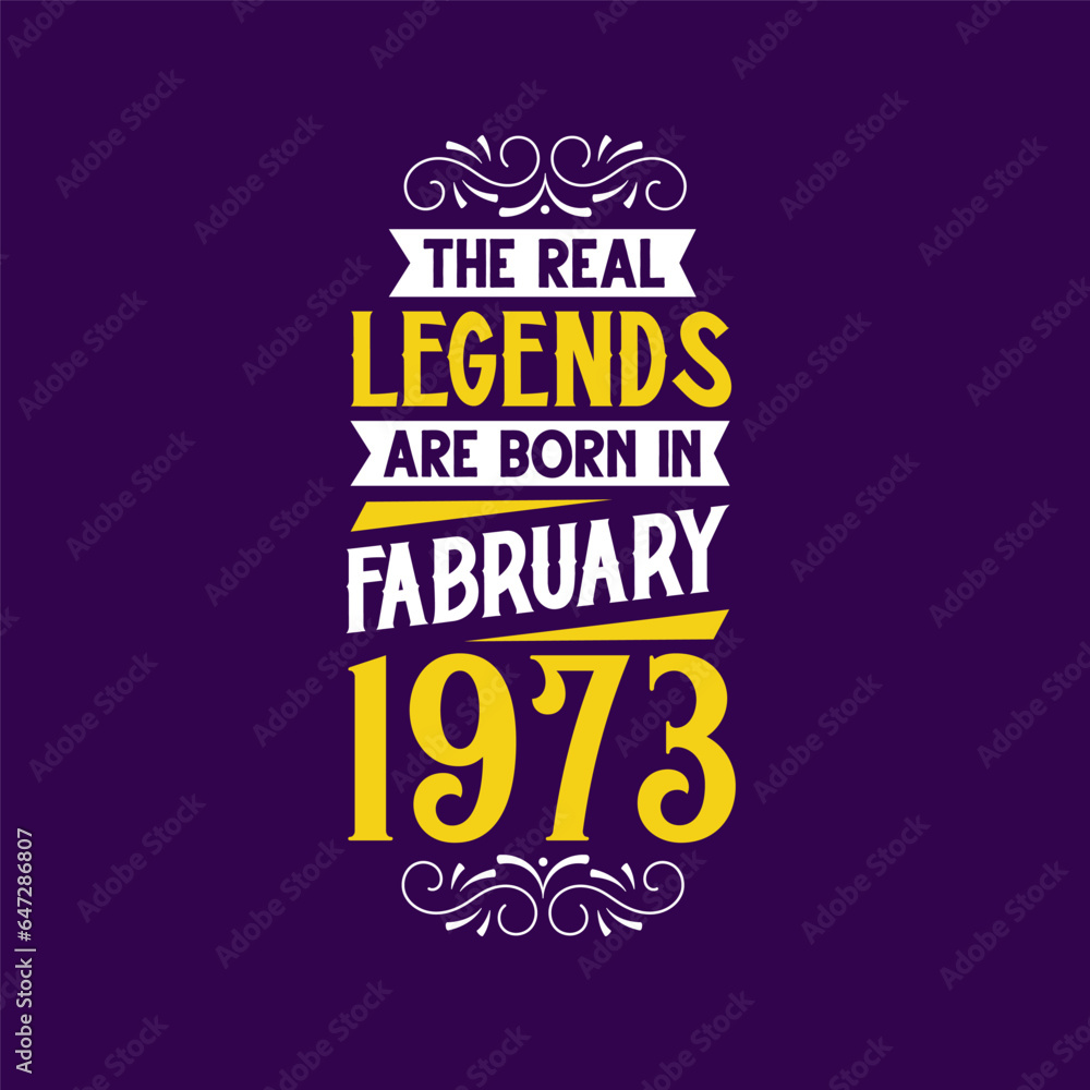 The real legend are born in February 1973. Born in February 1973 Retro Vintage Birthday