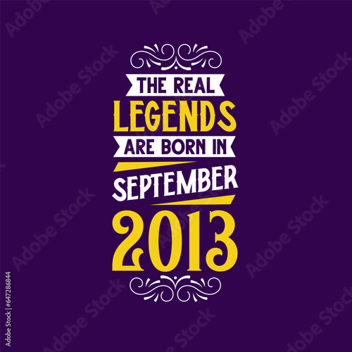 The real legend are born in September 2013. Born in September 2013 Retro Vintage Birthday
