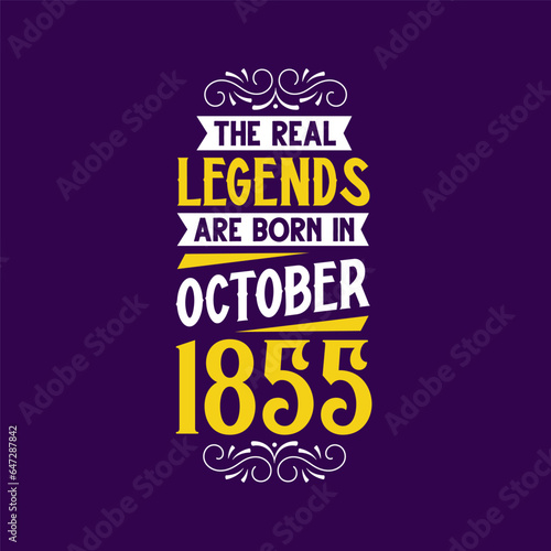 The real legend are born in October 1855. Born in October 1855 Retro Vintage Birthday