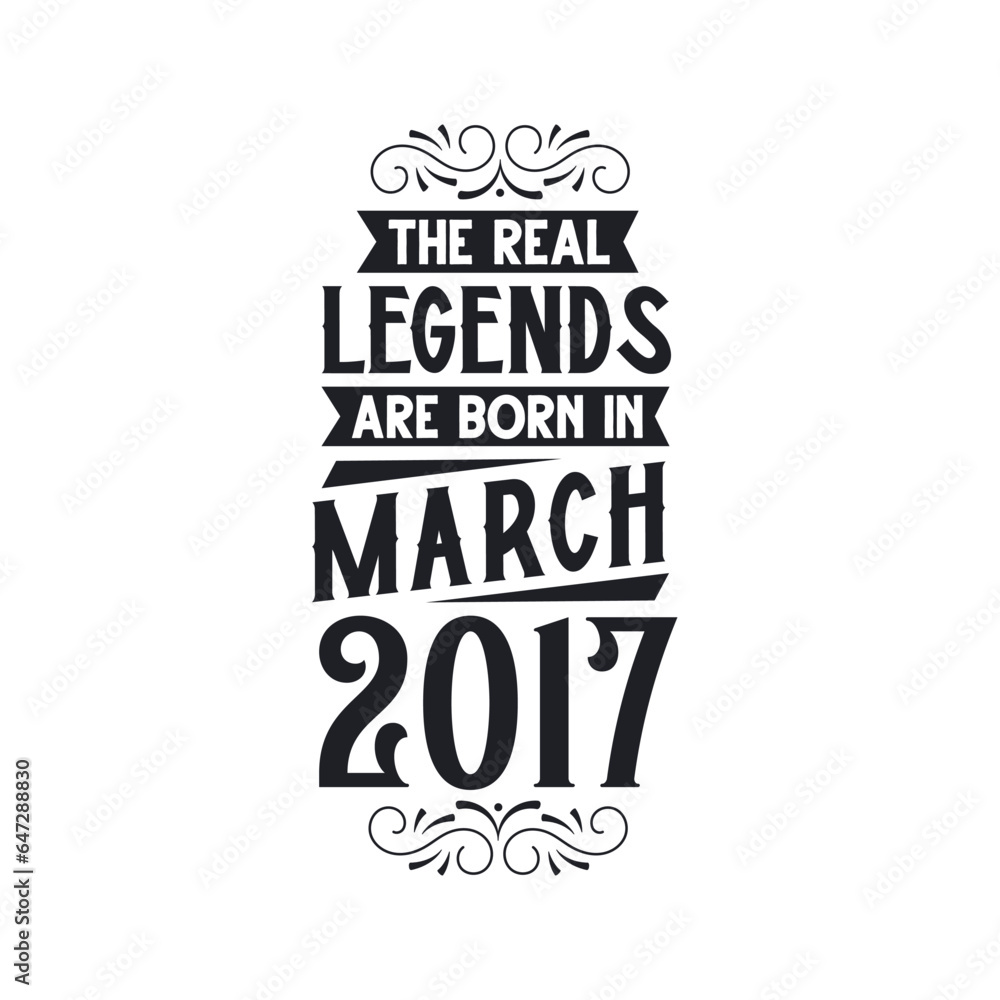 Fototapeta premium Born in March 2017 Retro Vintage Birthday, real legend are born in March 2017