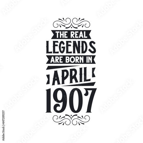 Born in April 1907 Retro Vintage Birthday, real legend are born in April 1907