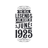 Born in June 1925 Retro Vintage Birthday, real legend are born in June 1925