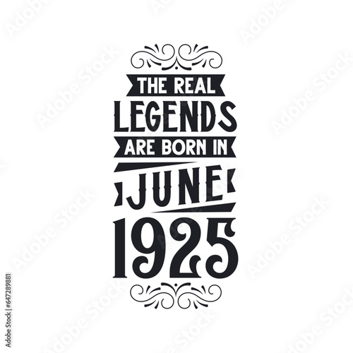 Born in June 1925 Retro Vintage Birthday  real legend are born in June 1925