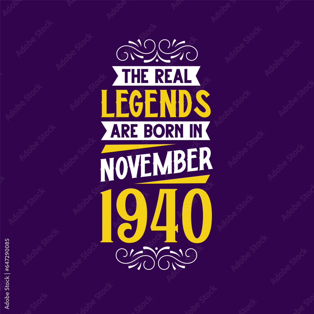 The real legend are born in November 1940. Born in November 1940 Retro Vintage Birthday