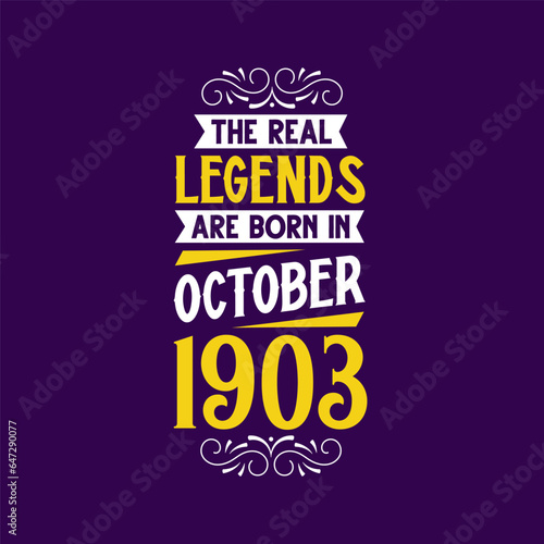 The real legend are born in October 1903. Born in October 1903 Retro Vintage Birthday