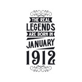 Born in January 1912 Retro Vintage Birthday, real legend are born in January 1912