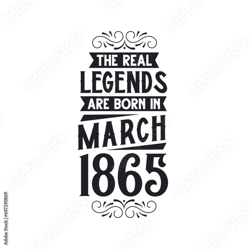 Born in March 1865 Retro Vintage Birthday  real legend are born in March 1865