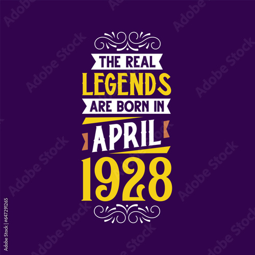 The real legend are born in April 1928. Born in April 1928 Retro Vintage Birthday