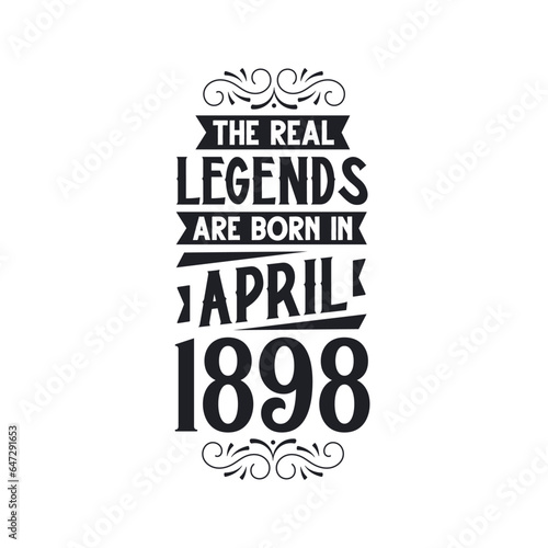 Born in April 1898 Retro Vintage Birthday, real legend are born in April 1898
