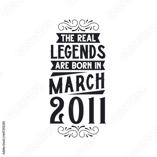 Born in March 2011 Retro Vintage Birthday, real legend are born in March 2011