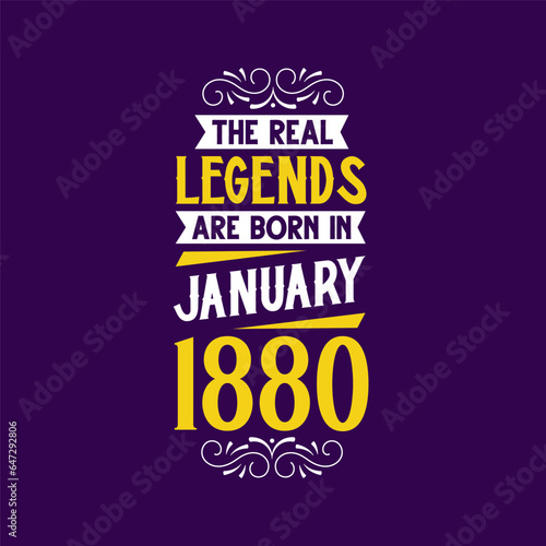 The real legend are born in January 1880. Born in January 1880 Retro Vintage Birthday