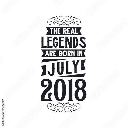 Born in July 2018 Retro Vintage Birthday, real legend are born in July 2018