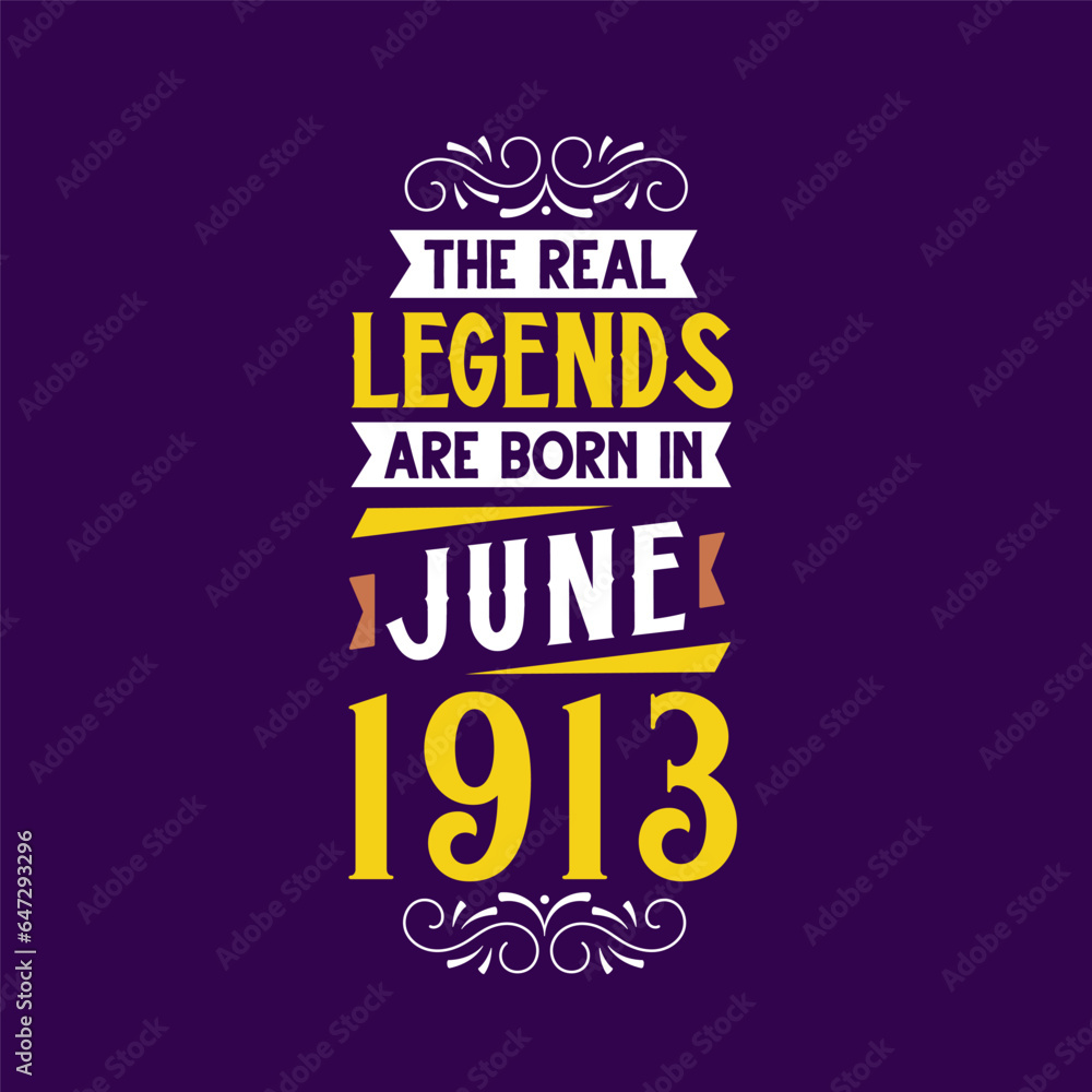 Obraz premium The real legend are born in June 1913. Born in June 1913 Retro Vintage Birthday