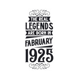 Born in February 1925 Retro Vintage Birthday, real legend are born in February 1925