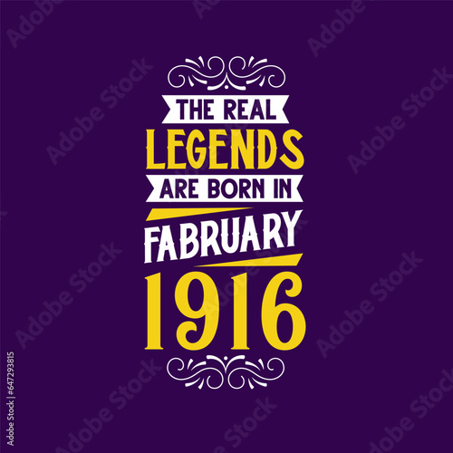 The real legend are born in February 1916. Born in February 1916 Retro Vintage Birthday