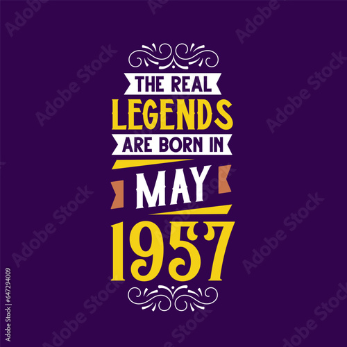 The real legend are born in May 1957. Born in May 1957 Retro Vintage Birthday
