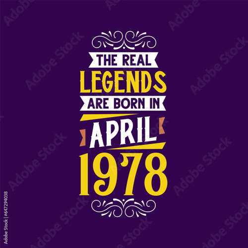 The real legend are born in April 1978. Born in April 1978 Retro Vintage Birthday
