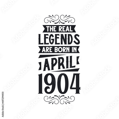 Born in April 1904 Retro Vintage Birthday, real legend are born in April 1904