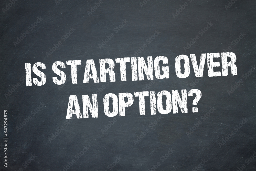 Obraz premium Is starting over an option? 
