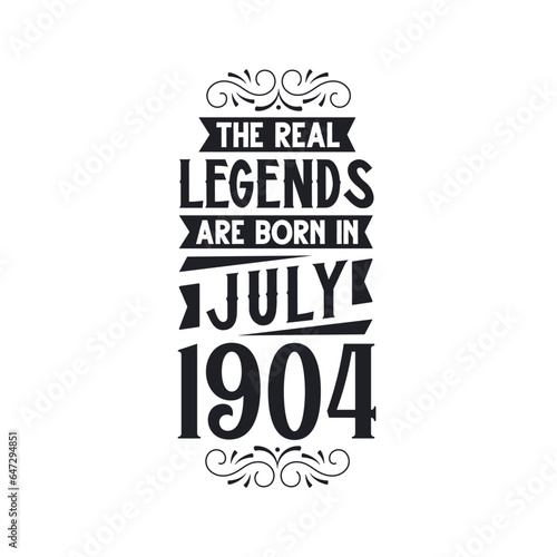 Born in July 1904 Retro Vintage Birthday, real legend are born in July 1904