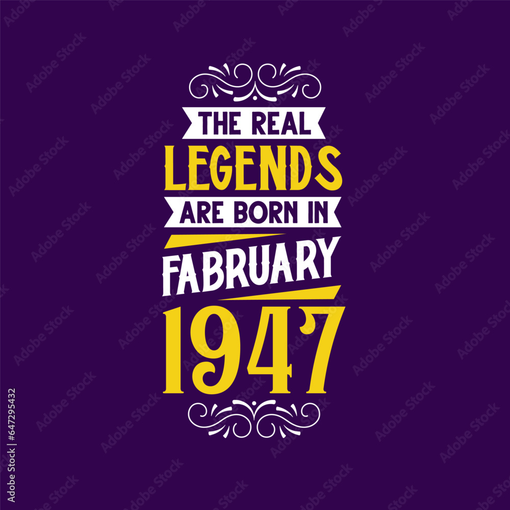 The real legend are born in February 1947. Born in February 1947 Retro Vintage Birthday