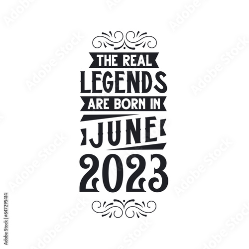Born in June 2023 Retro Vintage Birthday, real legend are born in June 2023