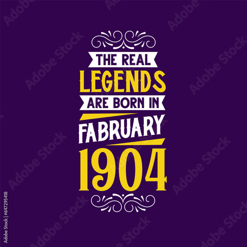 The real legend are born in February 1904. Born in February 1904 Retro Vintage Birthday