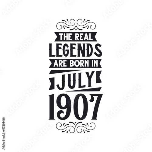 Born in July 1907 Retro Vintage Birthday, real legend are born in July 1907