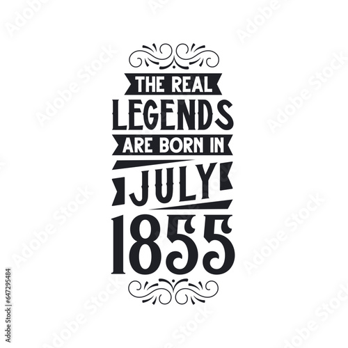 Born in July 1855 Retro Vintage Birthday, real legend are born in July 1855