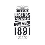 Born in November 1891 Retro Vintage Birthday, real legend are born in November 1891