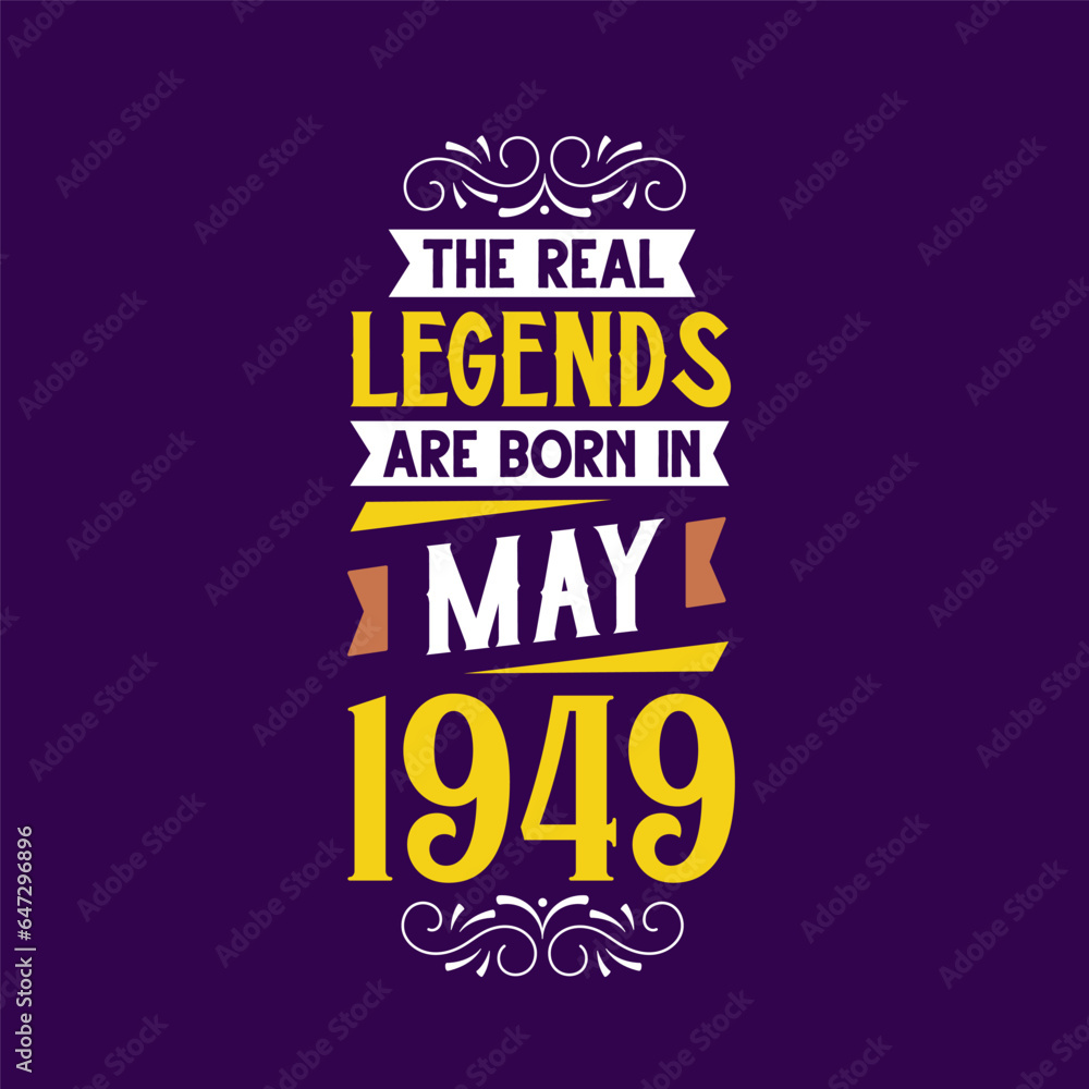 The real legend are born in May 1949. Born in May 1949 Retro Vintage Birthday