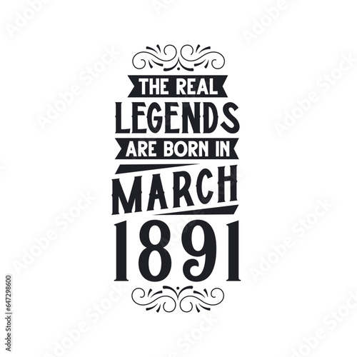 Born in March 1891 Retro Vintage Birthday, real legend are born in March 1891
