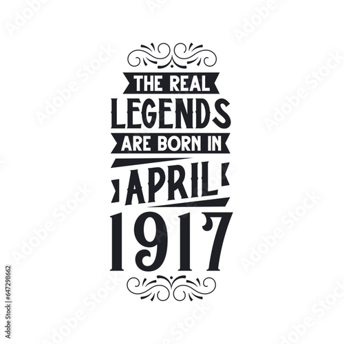 Born in April 1917 Retro Vintage Birthday, real legend are born in April 1917