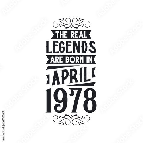 Born in April 1978 Retro Vintage Birthday, real legend are born in April 1978