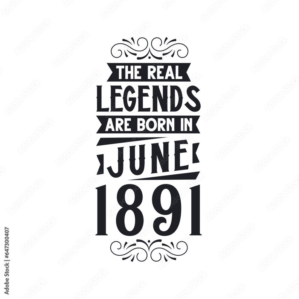 Born in June 1891 Retro Vintage Birthday, real legend are born in June 1891