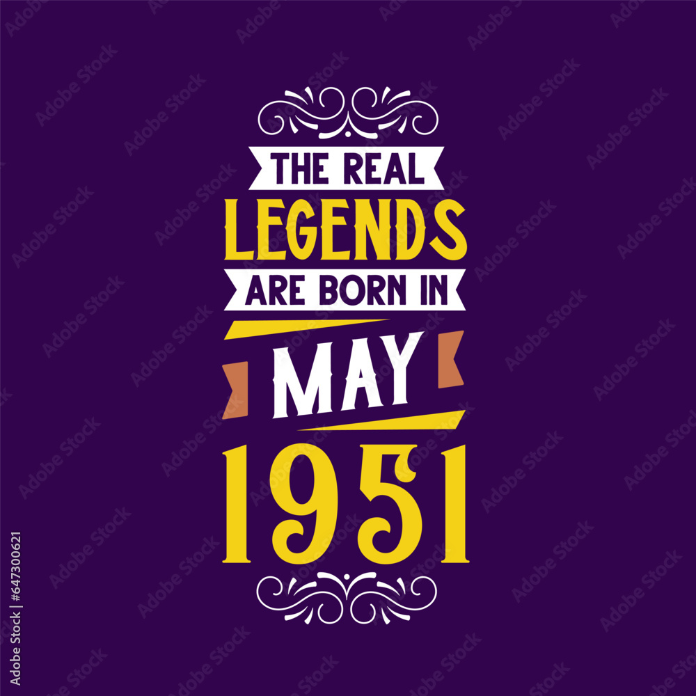Obraz premium The real legend are born in May 1951. Born in May 1951 Retro Vintage Birthday