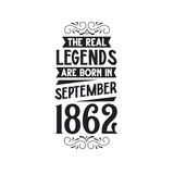 Born in September 1862 Retro Vintage Birthday, real legend are born in September 1862