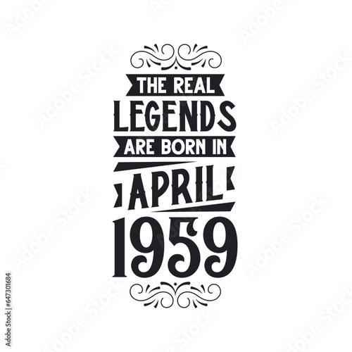Born in April 1959 Retro Vintage Birthday, real legend are born in April 1959