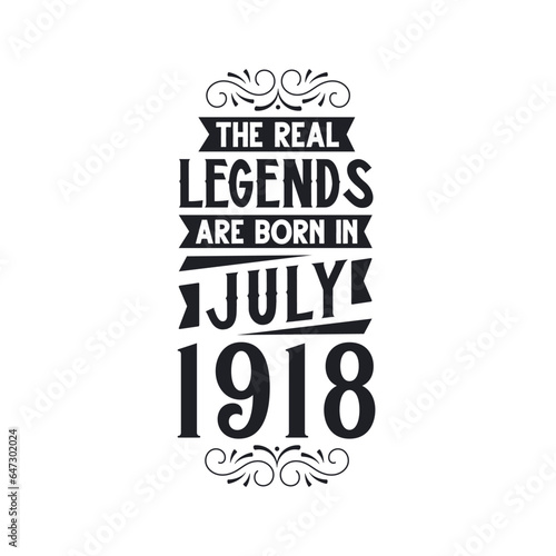Born in July 1918 Retro Vintage Birthday, real legend are born in July 1918